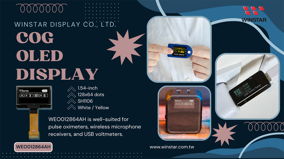 WEO012864AH is well-suited for pulse oximeters, wireless microphone receivers, and USB voltmeters.