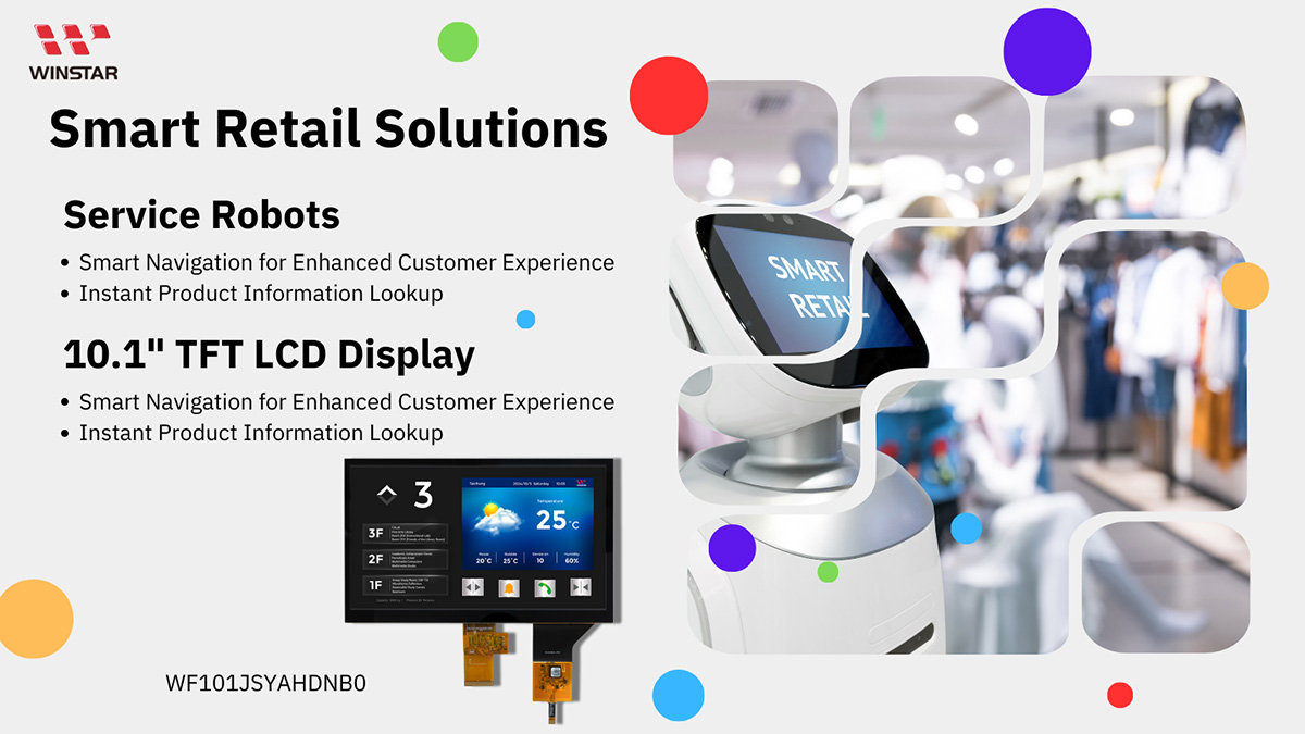 Smart Retail Solutions - Service Robots: Smart Navigation for Enhanced Customer Experience, Instant Product Information Lookup. WF101JSYAHDNB0 TFT Display Module: Clear Floor Information Display, High Resolution with Touch Interaction